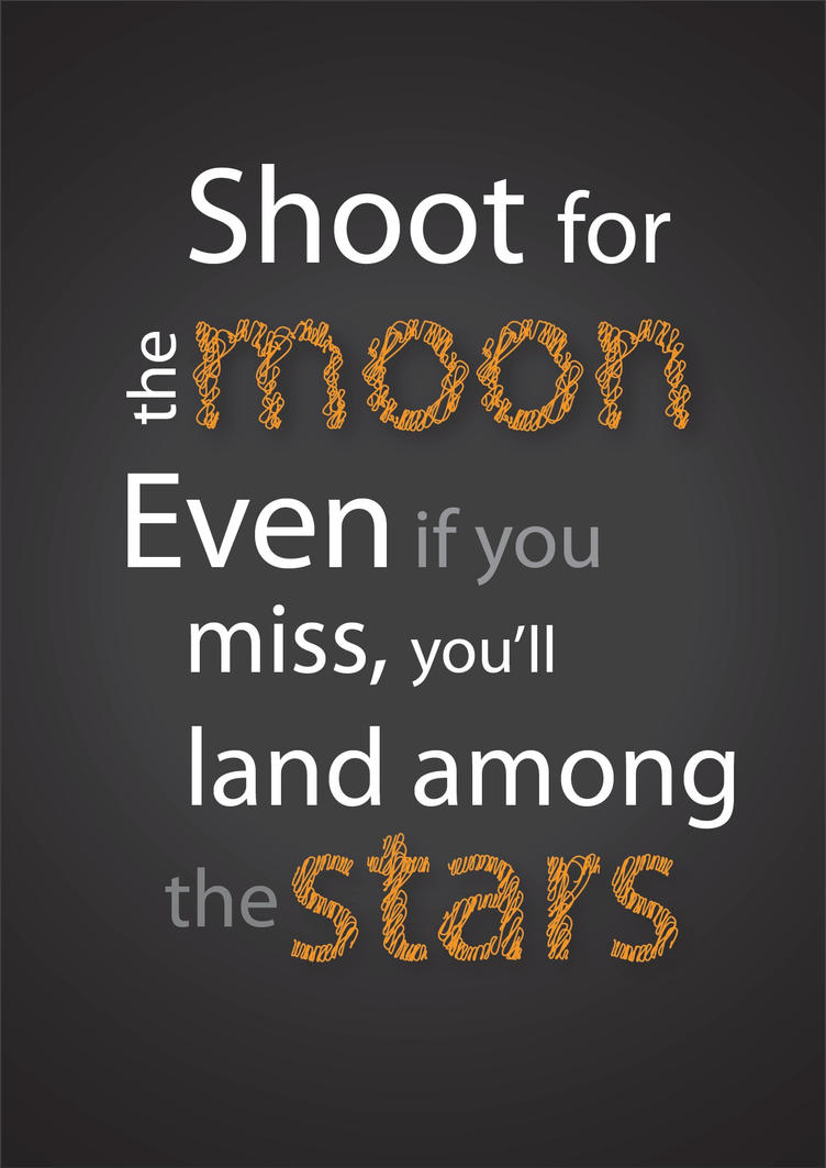 [Image: shoot_for_the_moon__land_among_the_stars...5pjfn5.jpg]