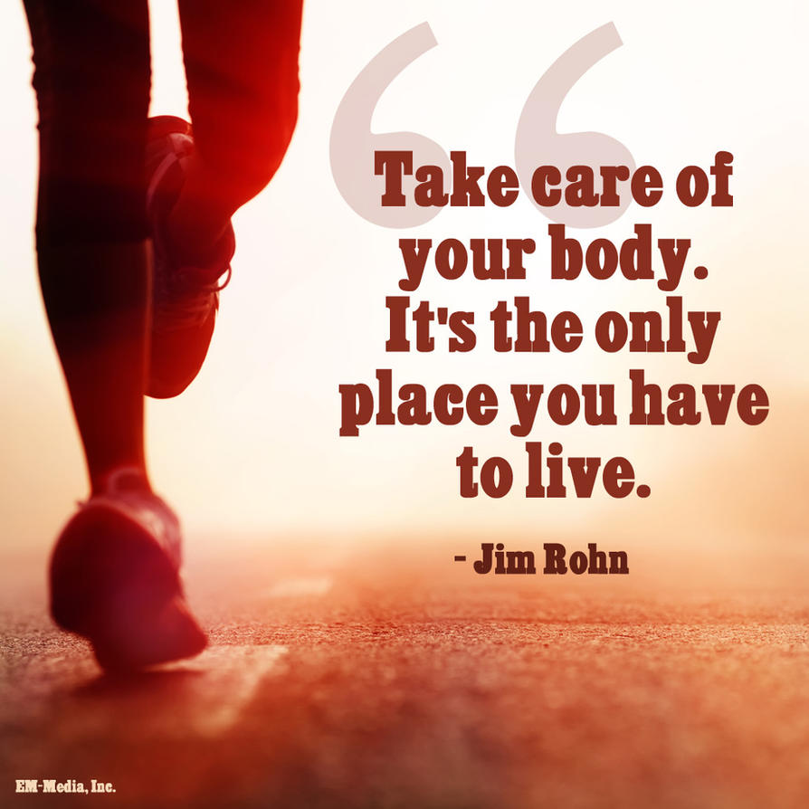 Quote - Take Care of Your Body by rabidbribri on DeviantArt
